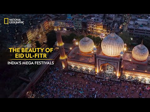The Beauty of Eid Ul-Fitr | India’s Mega Festivals | National Geographic