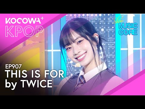 TWICE - This Is For | Music Core EP907 | KOCOWA+