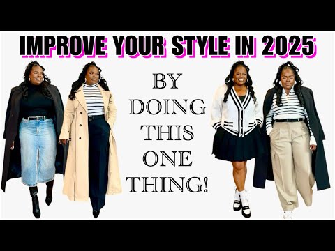 IMPROVE YOUR STYLE IN 2025 BY DOING THIS ONE THING!