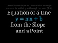 Finding the Slope-Intercept Equation from a Point and Slope