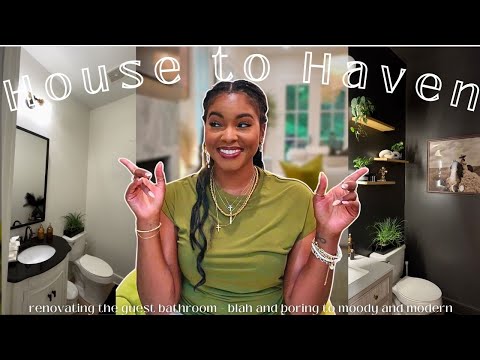 House to Haven || Renovating The Guest Bathroom || from Blah and Boring to Moody and Modern