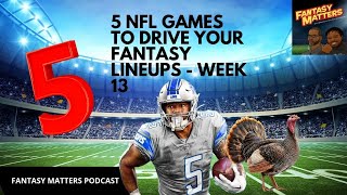 Maximizing Lineups Week 13 - 5 Key Games