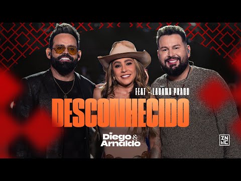 Diego & Arnaldo - Desconhecido (Part @lauanaprado ) - Ao Vivo em São Paulo