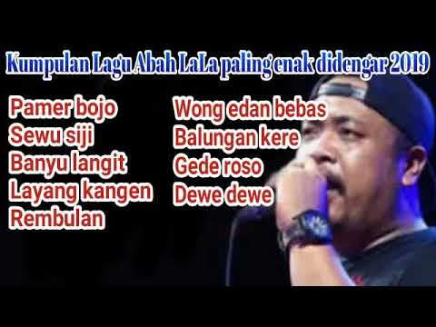 Kumpulan lagu terbaru abah lala 2019 paling enak didengar full album