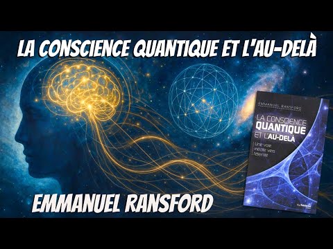 La conscience quantique et l'au-delà - Emmanuel Ransford
