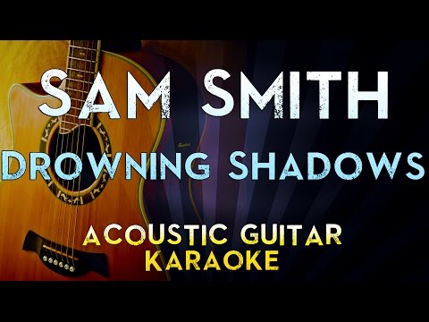 Sam Smith – Drowning Shadows | Lower key Acoustic Guitar Karaoke Instrumental Lyrics Cover Sing