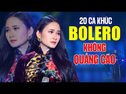 20 Ca Khúc Bolero Xưa KHÔNG QUẢNG CÁO Theo Yêu Cầu Toàn Bài Hay Đặc Sắc - Album Nhạc Vàng Xưa