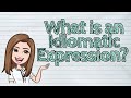 Understanding Idiomatic Expressions