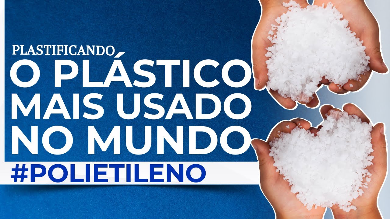 SÉRIE PLASTIFICANDO: Polietileno, o plástico mais usado do Brasil – Fonte: ABIMAQ