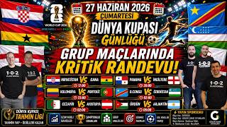🏆 GRUP MAÇLARINDA KRİTİK RANDEVU! | 27 Haziran Cumartesi | Dünya Kupası Günlüğü