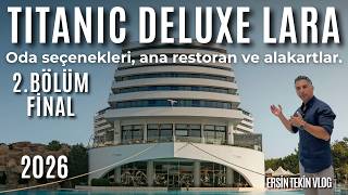 TITANIC DELUXE LARA 2.Bölüm Final Vlog. Ana restoran sunumu, alakart restoranlar ve gece eğlenceleri