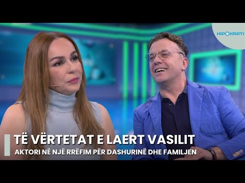 Të vërtetat e Laert Vasilit, aktori në një rrëfim për dashurinë dhe familjen - Hipokrati