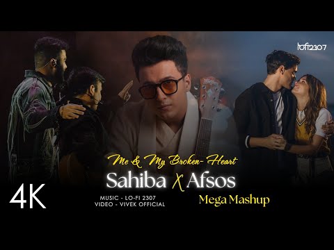 Sahiba X Me & My Broken Heart X Afsos - Mashup (Full Version) | Lo-fi 2307 | Latest Instagram Songs