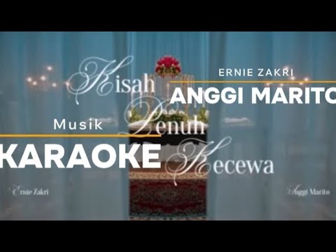KISAH PENUH KECEWA - ERNIE ZAKRI DAN ANGGI MARITO | KARAOKE MUSIK