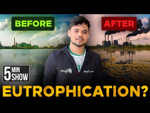 5-Minute Show: Eutrophication Explained with PYQs |  Algal Bloom.