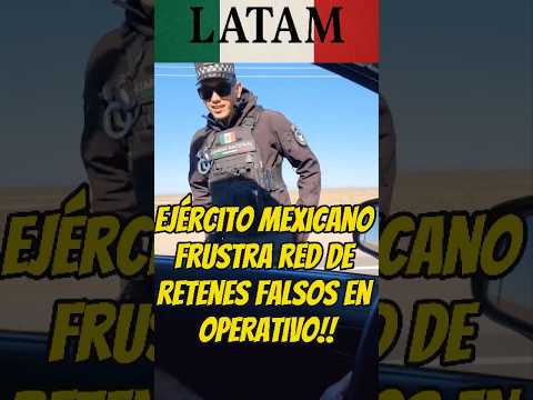 Ejército Mexicano frustra red de retenes falsos en operativo sorpresa #mexico #ejercitomexicano