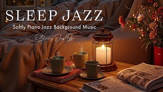 Smooth Relaxation Late Jazz Night Piano Music & Gentle Tunes for Sleeping Better - Unwind Completely
