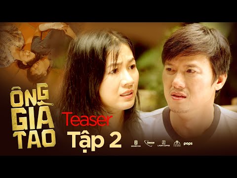 TEASER Tập 2 | ÔNG GIÀ TAO -  Quách Ngọc Tuyên, Trung Dân, Oanh Kiều, bé Si, bé Cao Thuỳ Linh,...