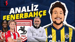 FENERBAHÇE - SAMSUNSPOR MAÇ ÖNÜ ANALİZİ💥Artılar &Eksiler, Oyun & Muhtemel 11📝| Analiz Fenerbahçe