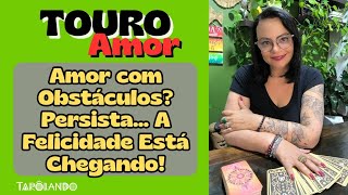 AMOR❤ TOURO♉ Essa História de Amor Não Veio à Toa —  Persista, Você Vai Ser Feliz 💪🌈❤️