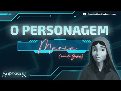 Superbook Brasil | O Personagem | Maria (mãe de Jesus)