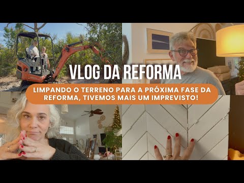 8º VLOG DA REFORMA - LIMPANDO O TERRENO. UM IMPREVISTO ACONTECEU...DECIDIMOS O REVESTIMENTO!