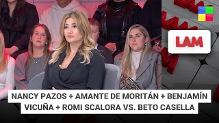 Nancy Pazos + Amante de Moritán + Benjamín Vicuña #LAM | Programa completo (25/07/25)