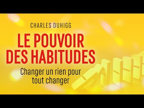 Le pouvoir des habitudes. Changer un rien pour tout changer. Charles Duhigg. Livre audio