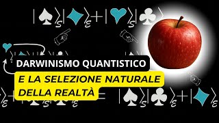 La realtà che osserviamo viene scelta fra tante possibili? Il darwinismo quantistico