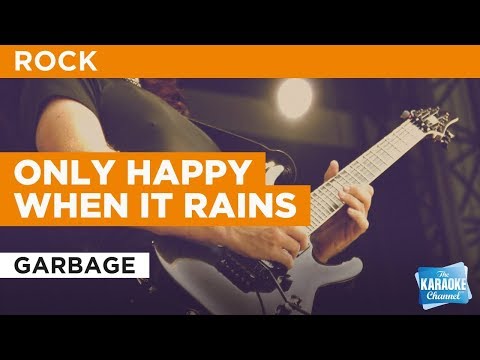 Only Happy When It Rains in the Style of “Garbage” with lyrics (no lead vocal)