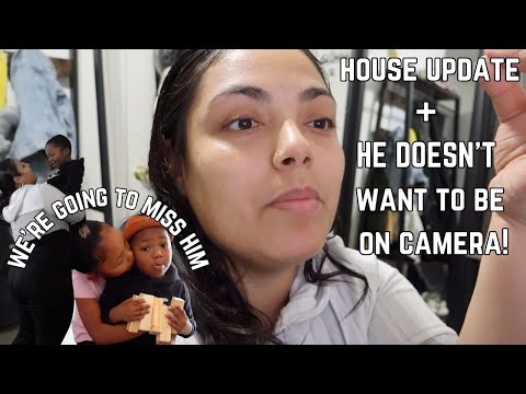 HOUSE UPDATE! | HE DOESN'T WANT TO BE ON CAMERA | WE ARE GOING TO MISS HIM!