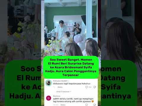 Sweet Banget. El Rumi Beri Surprise Datang ke Acara Bridesmaid Syifa Hadju