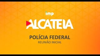 REUNIÃO INICIAL - PF AGENTE DE POLÍCIA - RETA FINAL