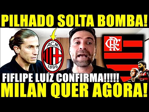 PILHADO SOLTOU A BOMBA! FILIPE LUIS CONFIRMA! MILAN QUER AGORA! NAÇÃO FOI PEGA DE SURPRESA!