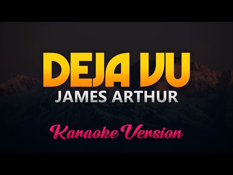 James Arthur – Deja Vu (Karaoke/Instrumental)