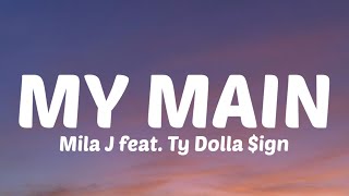 Mila J - My Main (Lyrics) She my nigga for a reason oh oh oh, I can tell her all my secrets oh oh oh