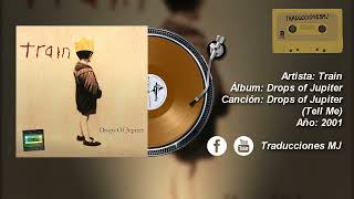 Drops of Jupiter (Tell Me) de Train Traducida y Subtitulada al Español
