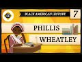 Phillis Wheatley and Black American History