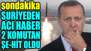 #sondakika SURİYE'DEN ACI HABER GELDİ..!! 2 TÜRK KOMUTAN SA-LDIRIYA UĞRADI..!!