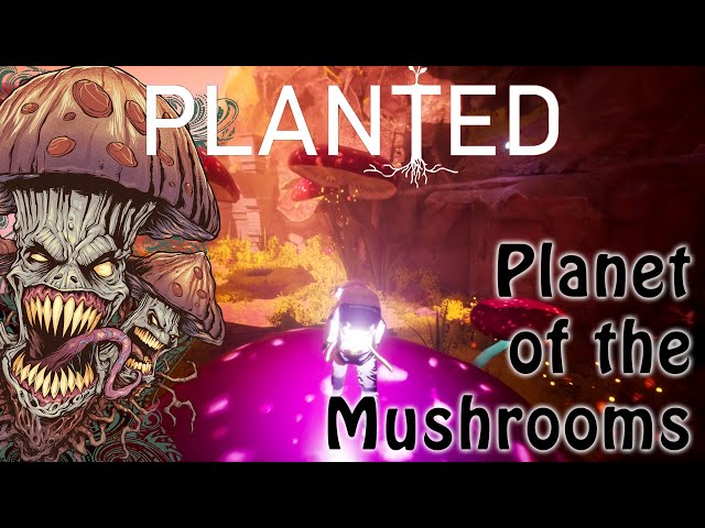 Planted - Planet of the Mushrooms