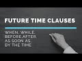 Tenses in Time Clauses