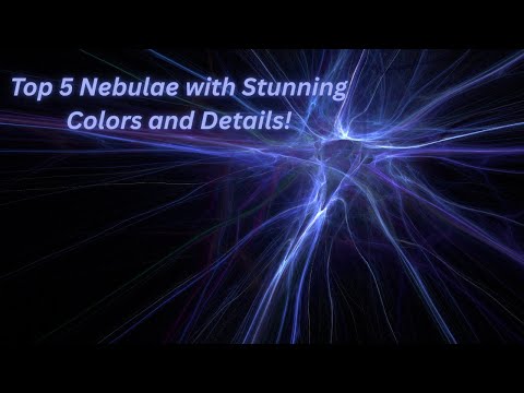 Top 5 Nebulae with Stunning Colors and Details!