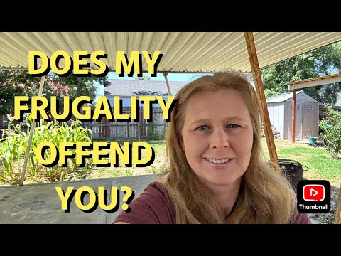 Does my extreme frugality offend you?