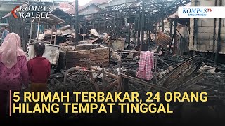 5 Rumah Terbakar di Kelayan A Banjarmasin, 24 Orang Kehilangan Tempat Tinggal