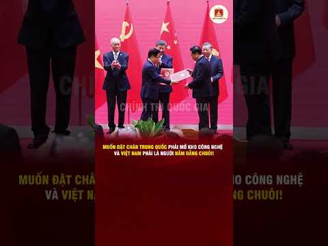 MUỐN ĐẶT CHÂN TRUNG QUỐC PHẢI MỞ KHO CÔNG NGHỆ – VÀ VIỆT NAM PHẢI LÀ NGƯỜI NẮM ĐẰNG CHUÔI!