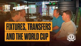 Fixtures, Transfers & The World Cup | The Friday Night With Erdinger