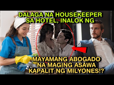 DALAGA NA HOUSEKEEPER SA HOTEL, INALOK NG MAYAMANG ABOGADO NA MAGING ASAWA KAPALIT NG MILYONES!?