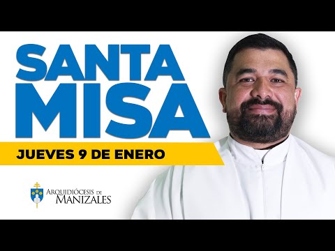 MISA DE HOY jueves 9 de Enero de 2025, Padre Hugo Armando Gálvez - Arquidiócesis de Manizales