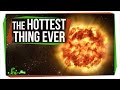 Understanding the Hottest Things in the Universe