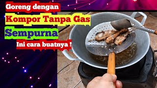 Kompor  alternatif tanpa gas..link diskripsi